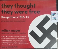 They Thought They Were Free - The Germans 1933-45 written by Milton Mayer performed by Michael Page on CD (Unabridged)